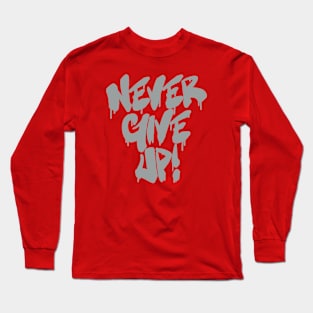 Never Give Up Long Sleeve T-Shirt